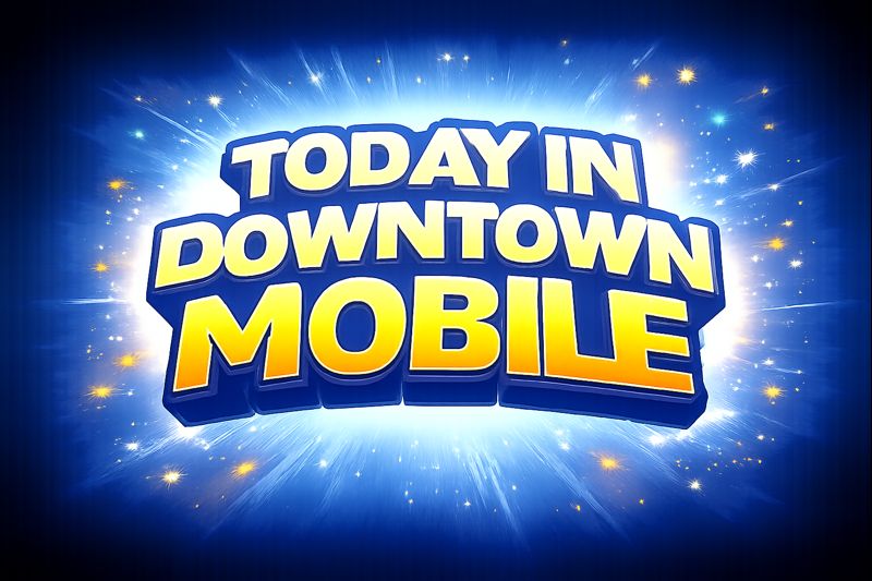 TODAY IN DOWNTOWN MOBILE 📅... - Downtown Mobile Today | Facebook