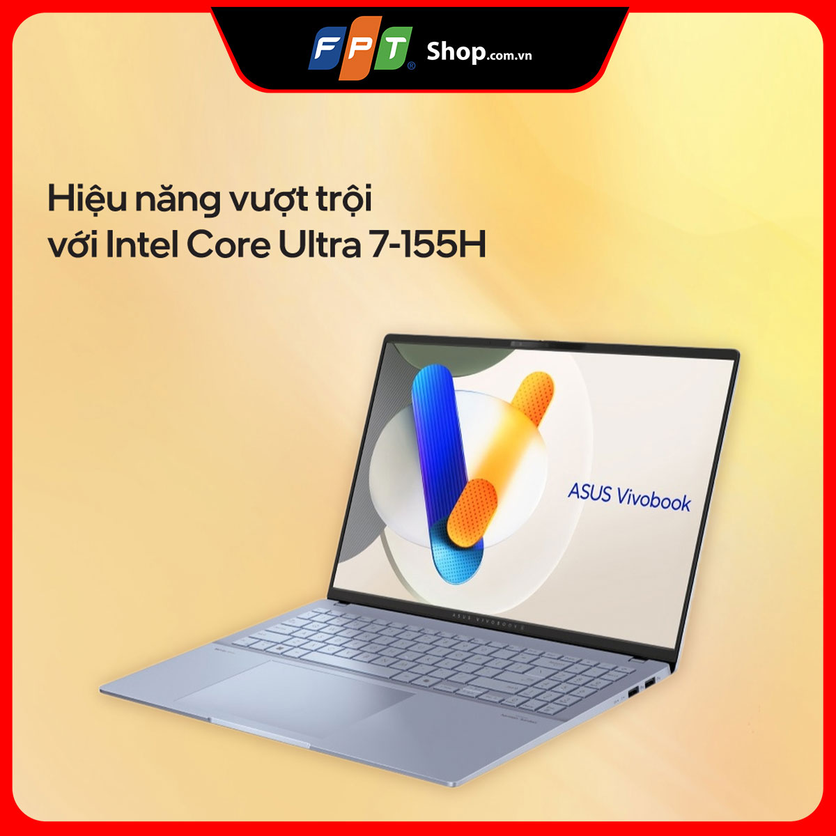 FPT - Hiệu năng vượt trội với Intel Core Ultra 7-155H Asus VivoBook S16 ...