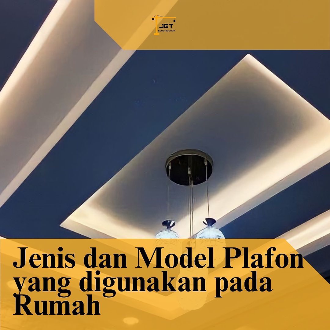 JENIS DAN MODEL PLAFON RUMAH . Plafon... - Jet Construction