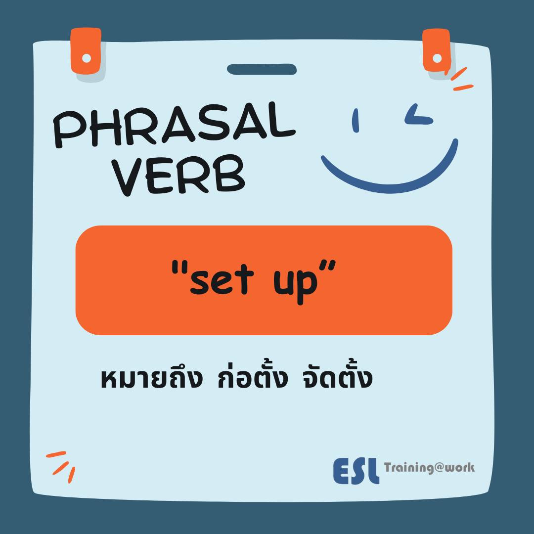 Useful Phrasal Verb # 7 “set up”... - ESLTrainingatWork | Facebook