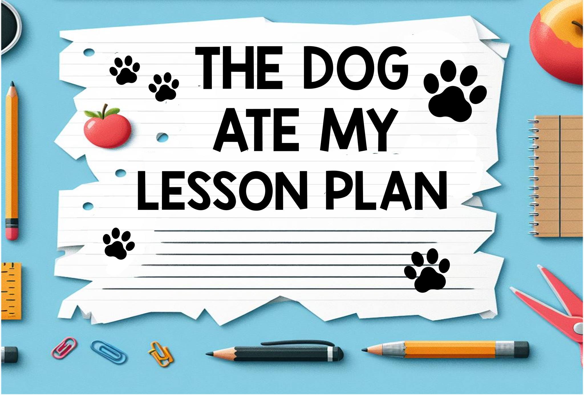 The Dog Ate My Lesson Plan