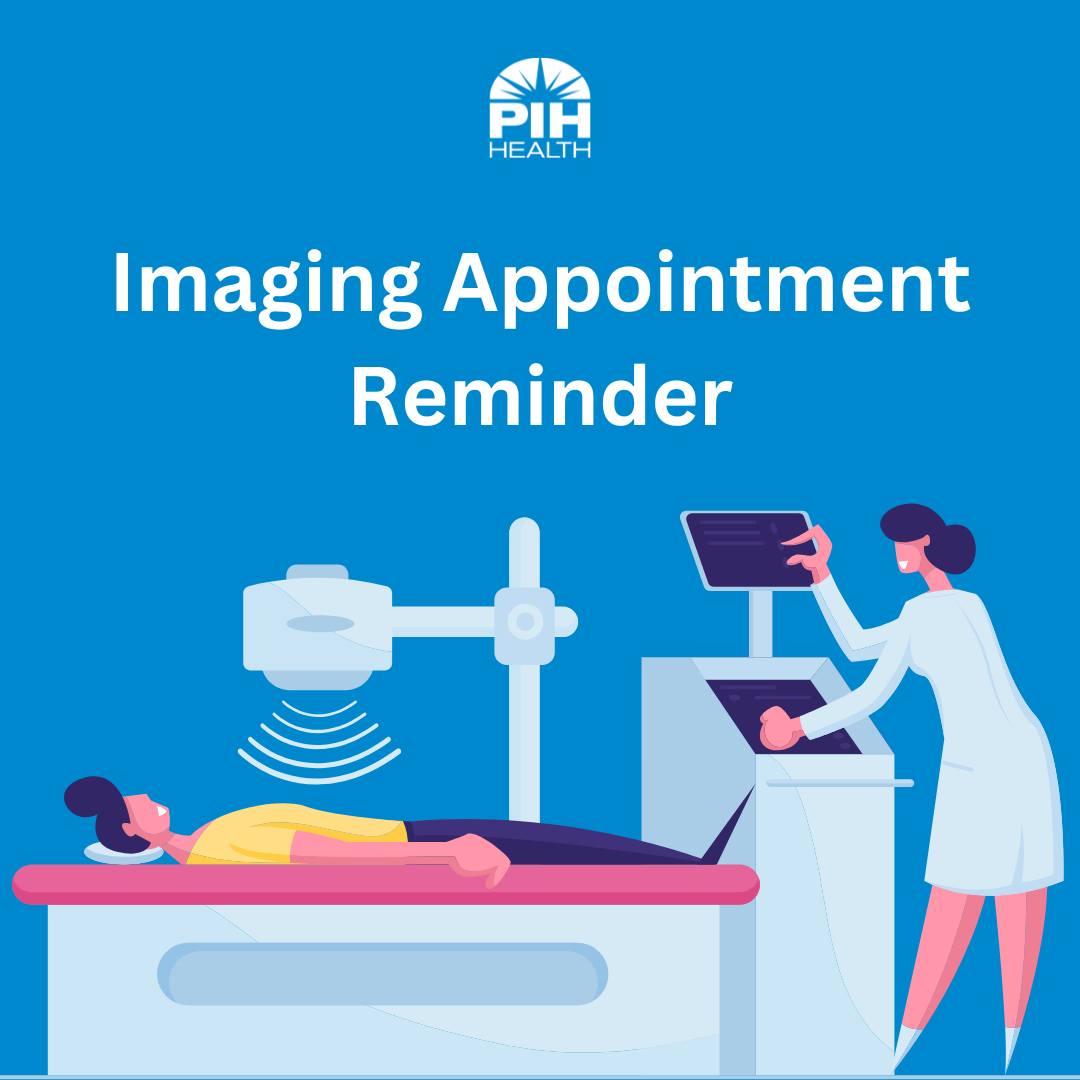 PIH Health - IMPORTANT REMINDER: Do you have a pre-scheduled MRI, X-ray ...