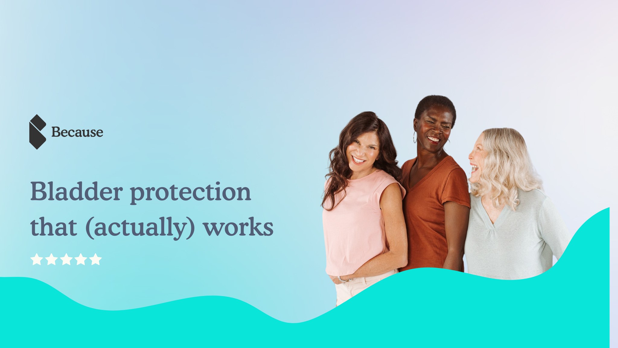 Skin-Safe™ bladder leak protection | What's the most unexpected part of ...
