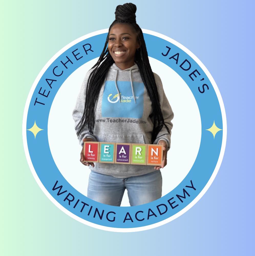 Teacher Jade’s Writing... - Teacher Jade’s Writing Academy