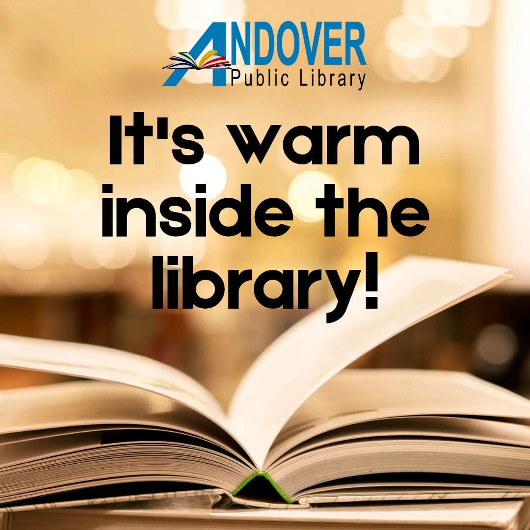 Andover - The library is open and heated. If you or someone you know ...