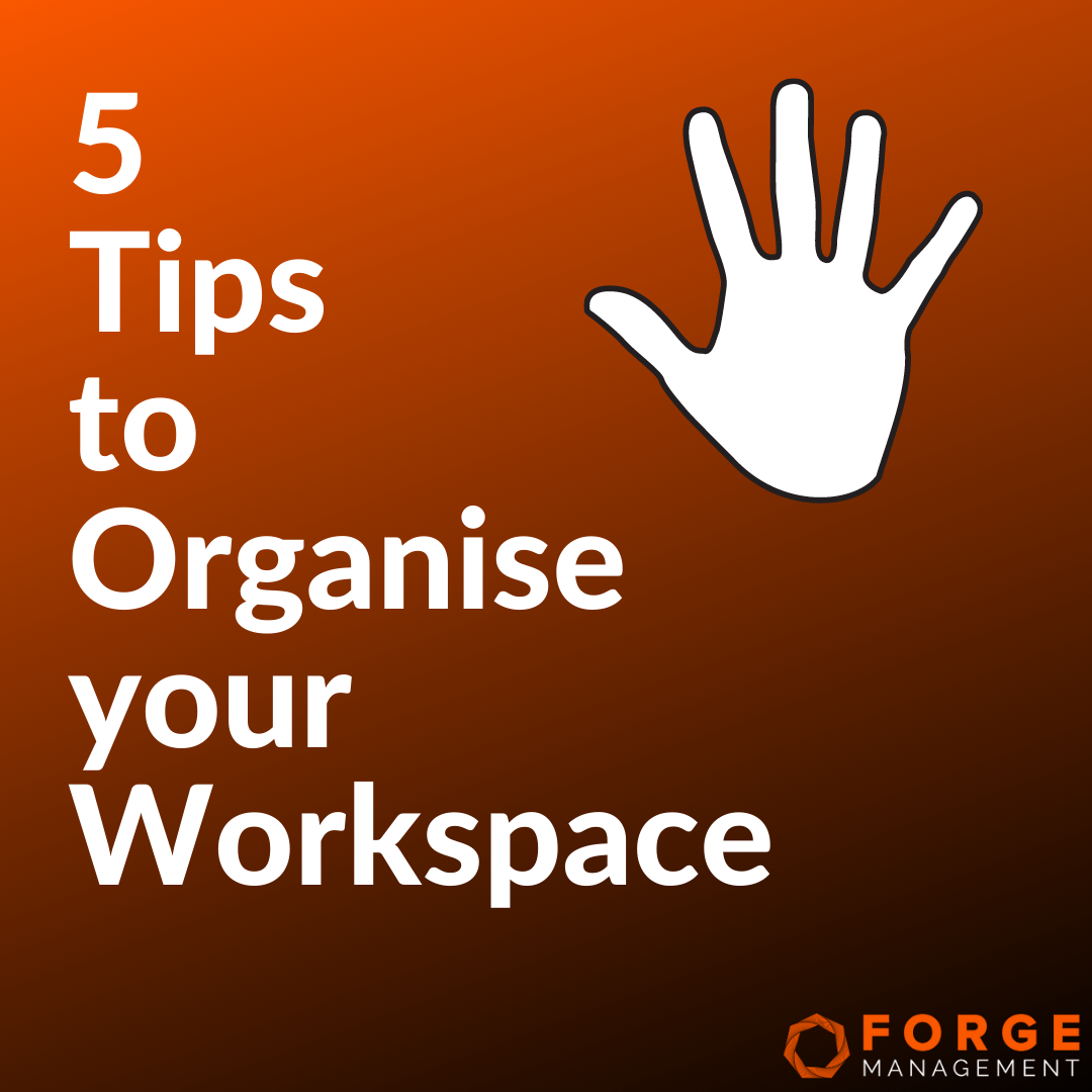Our Top 5 tips to organise your... - Forge Management
