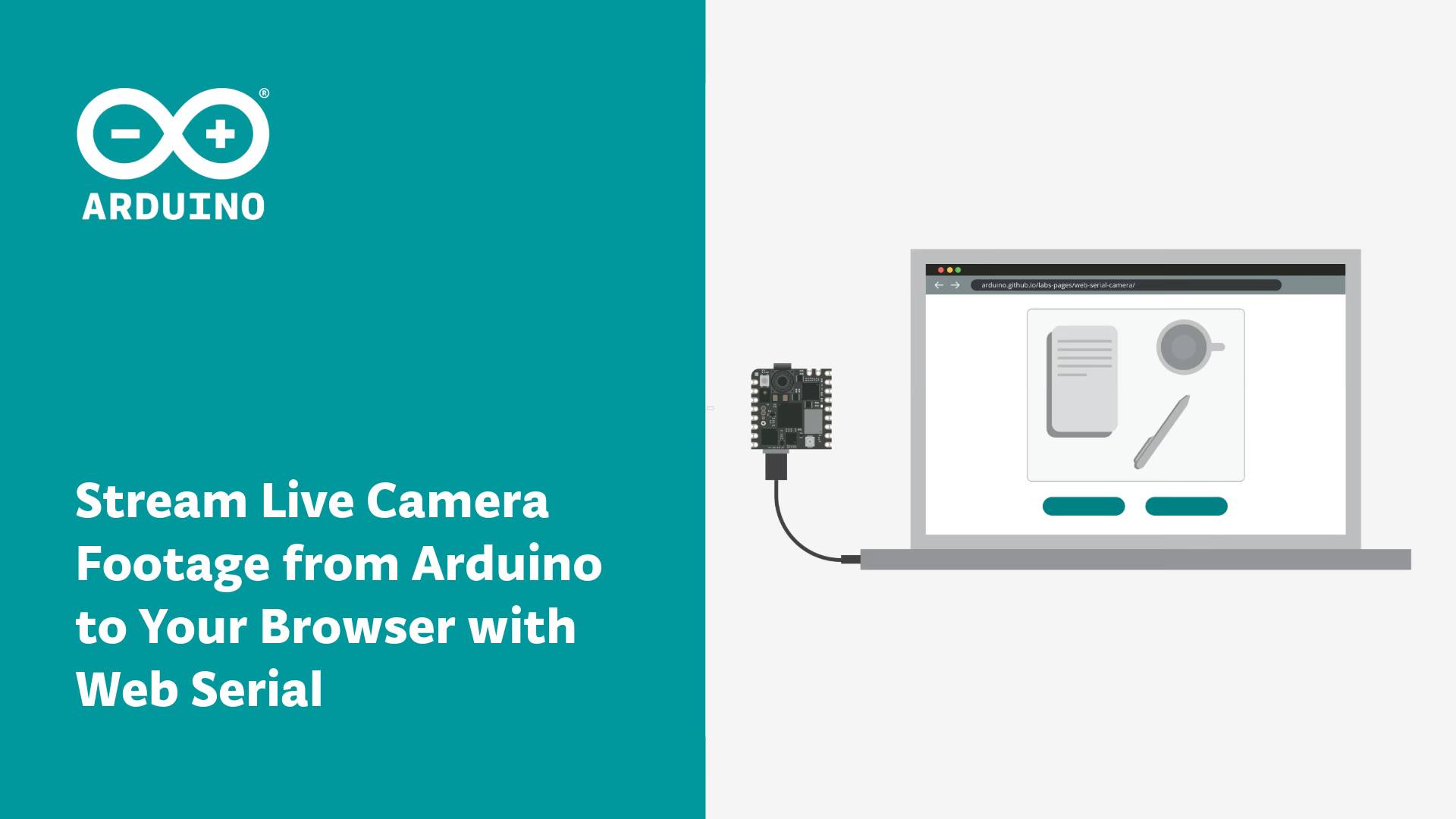 Arduino - The Web Serial Camera web app enables you to...