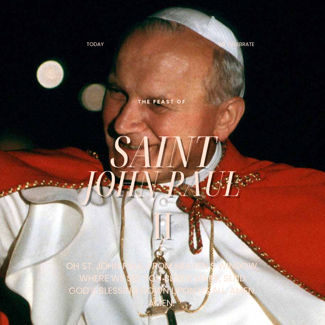 Saint - Today we celebrate the feast of St. John Paul II, pope! Oh St ...