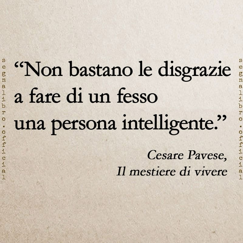 Segnalibro - “Non bastano le disgrazie a fare di un fesso... | Facebook