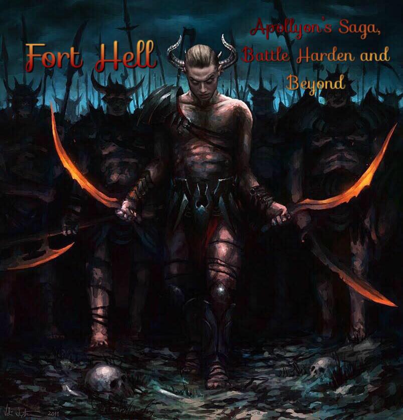 Fort Hell. Apollyon’s Saga, Battle Harden and Beyond
