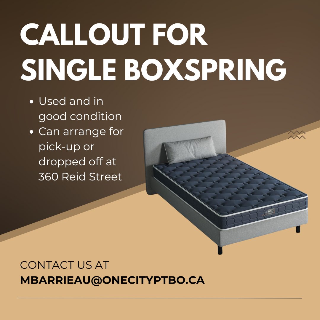 One City PTBO - We are looking for a single boxspring for one of our ...