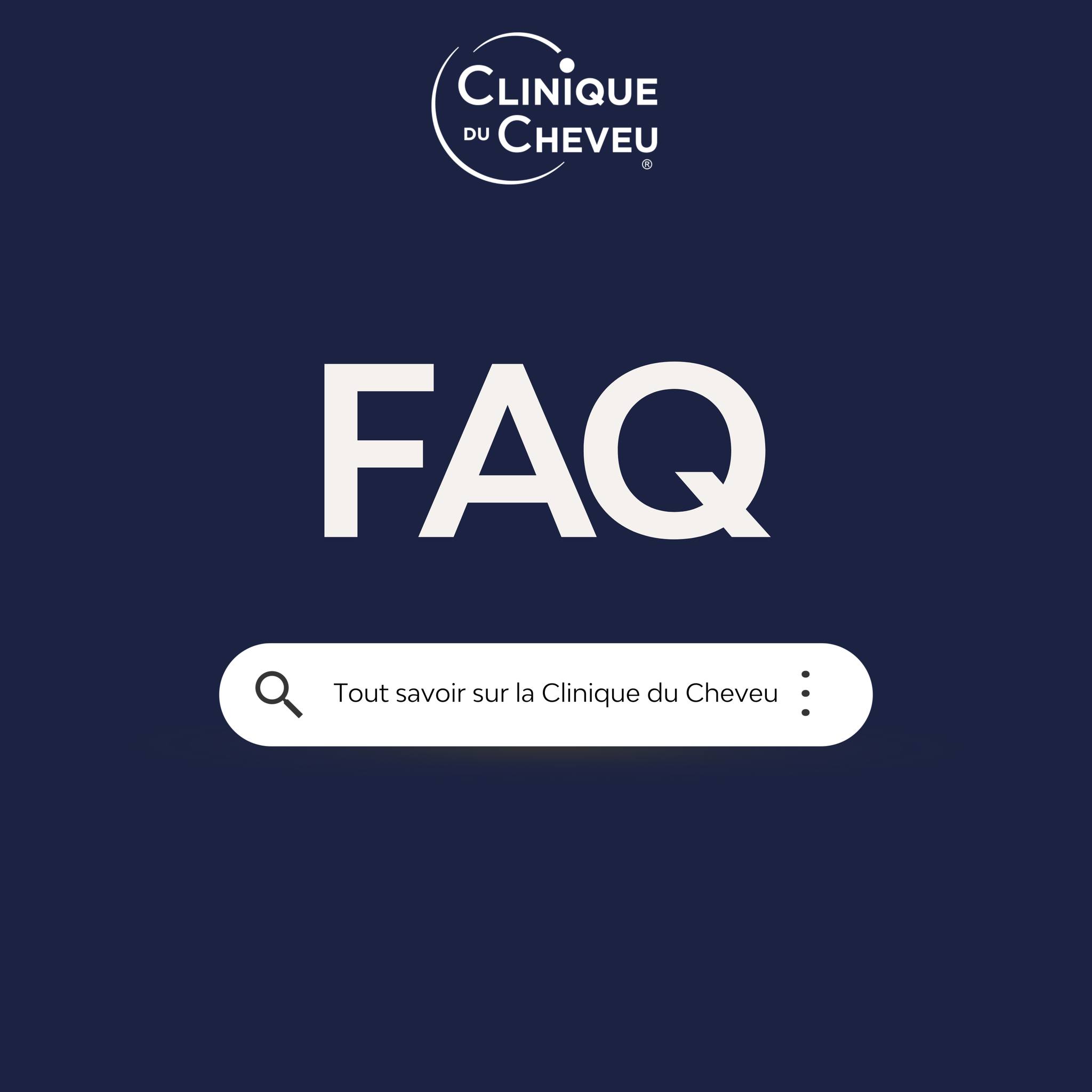 FAQ : Tout savoir sur la Clinique... - Clinique du Cheveu