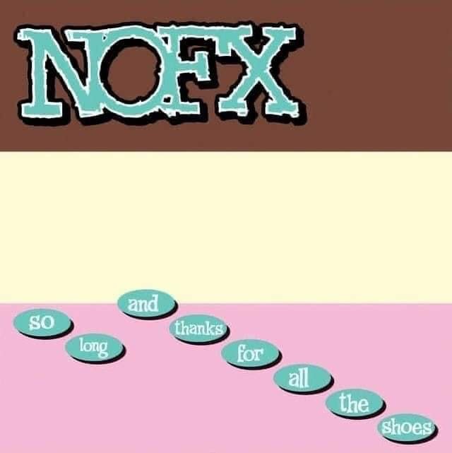 NOFX - 'So Long And Thanks For All The Shoes' 25th Anniversary Re