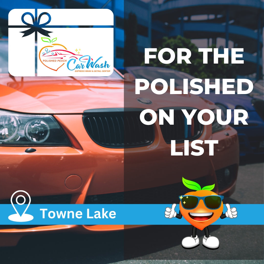 Give the gift of a pristine ride... - Polished Peach Car Wash
