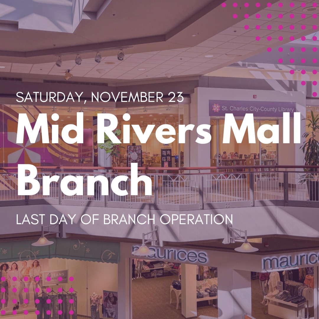 The Mid Rivers Mall... - St. Charles City-County Library