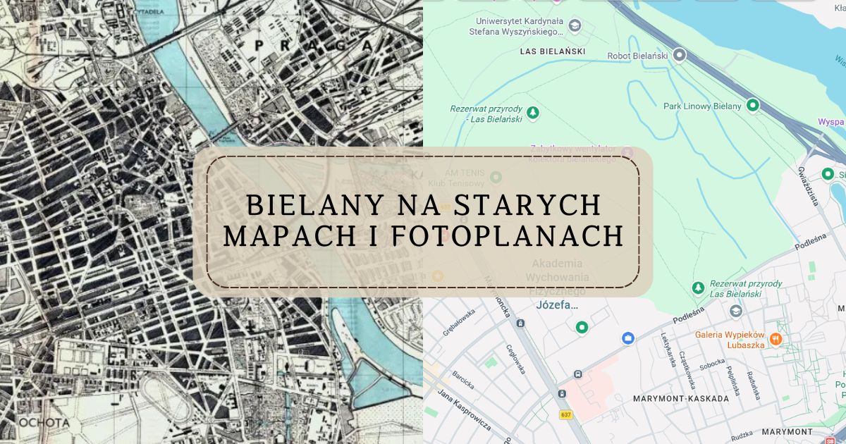 Bielany na starych mapach i fotoplanach. Prowadzenie Ryszard Mączewski