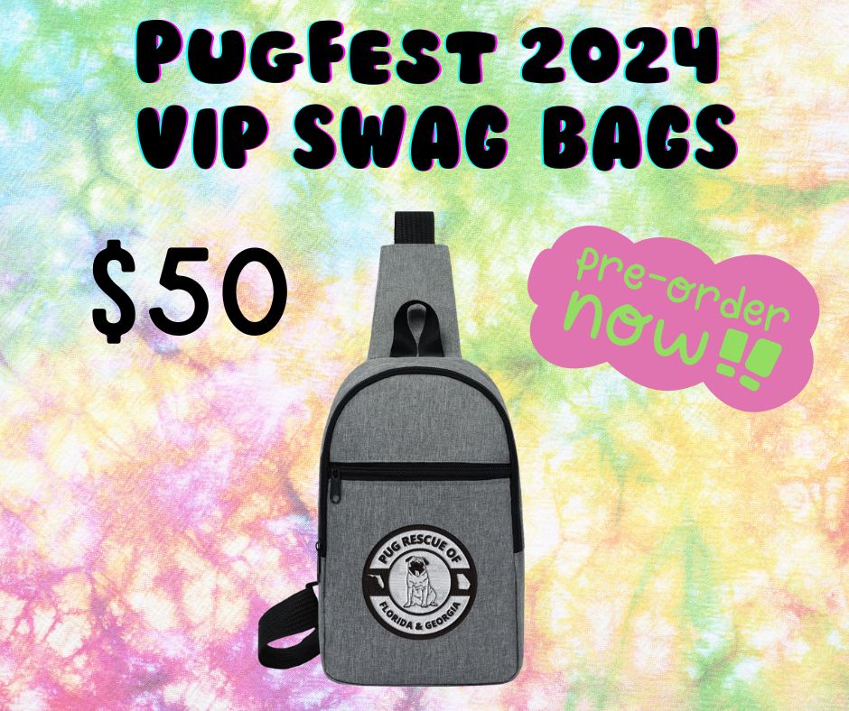 Pug - 🌟 PUGFEST 2024 VIP SWAG BAGS ARE NOW AVAILABLE FOR PRE-ORDER! 🌟 ...