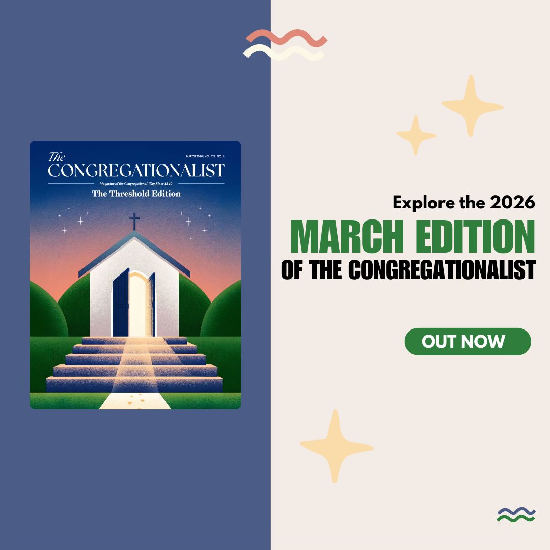 The March edition of The Congregationalist magazine is out now! Focused ...