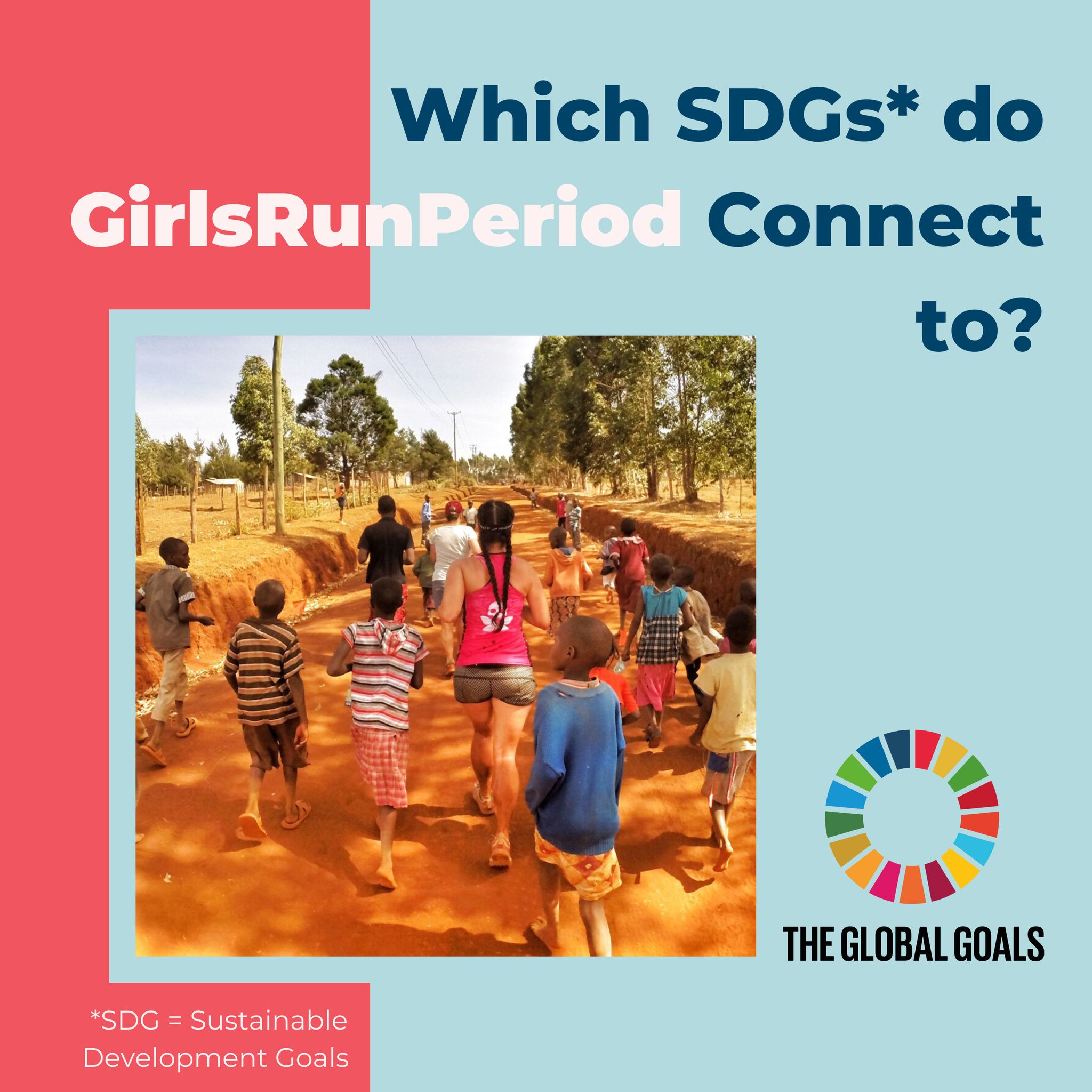 The Sustainable Development Goals, also... - Girls Run Period