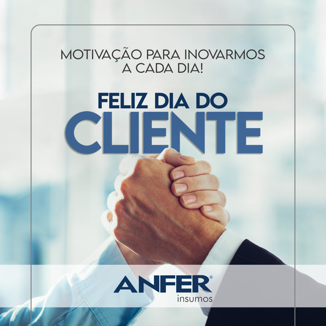 Anfer Insumos - 🤝🏼 Feliz dia do Cliente 🤝🏼 Motivação para... | Facebook