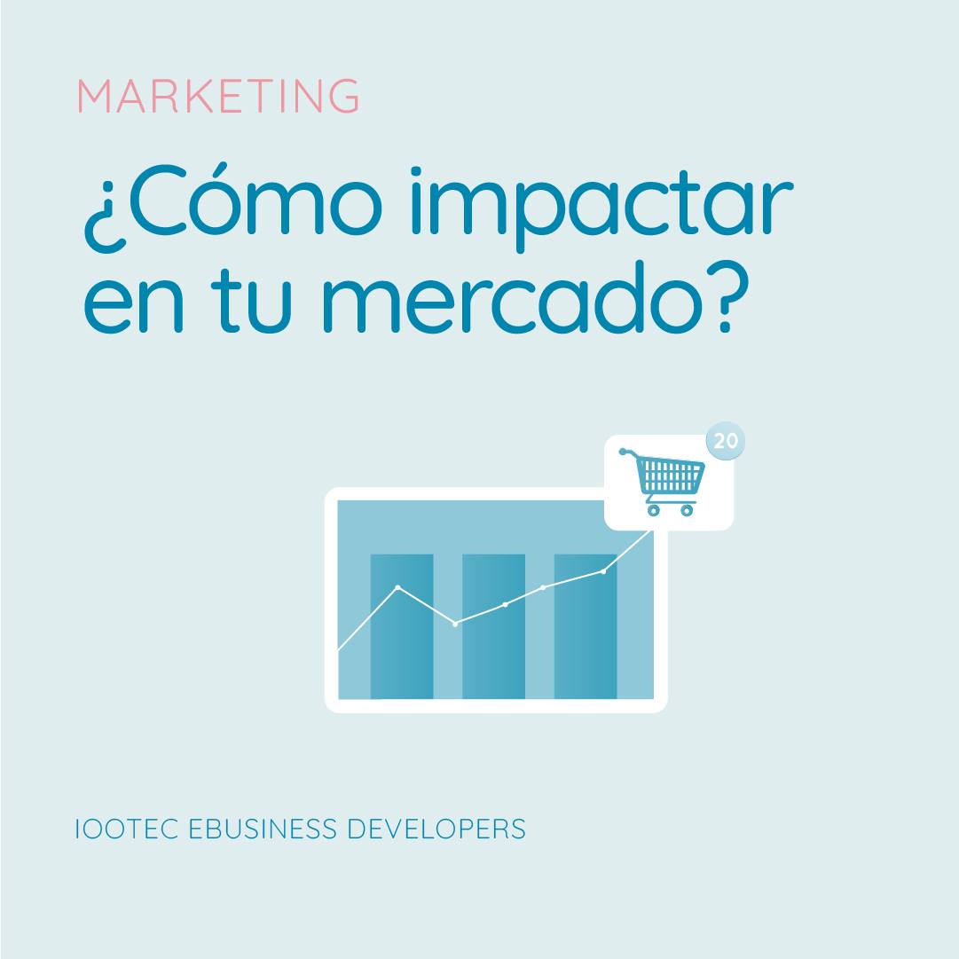 ¿Cómo impactar en tu... - Iootec ebusiness developers