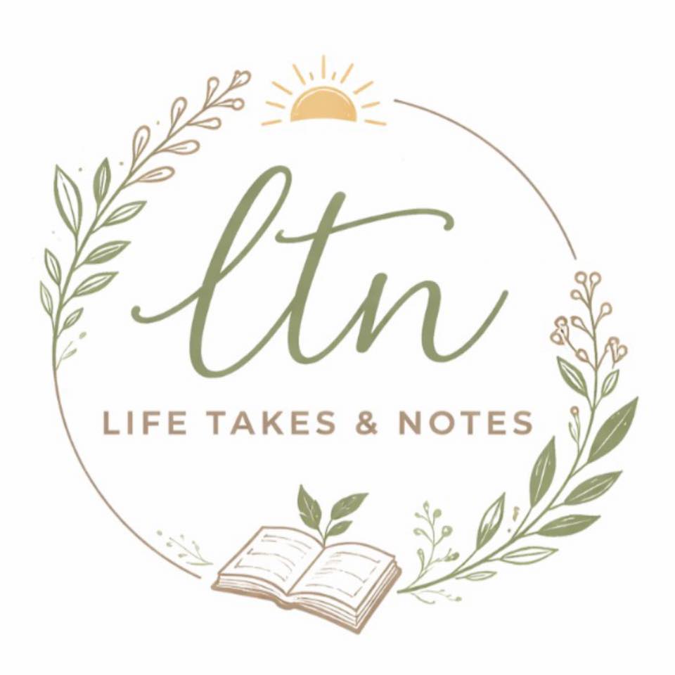 Life Takes and Notes