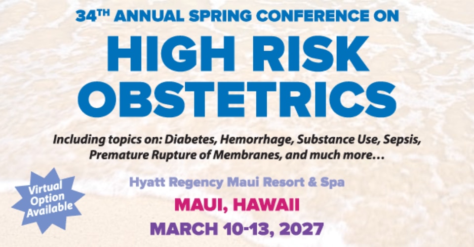 34th Annual Spring Conference on High Risk Obstetrics