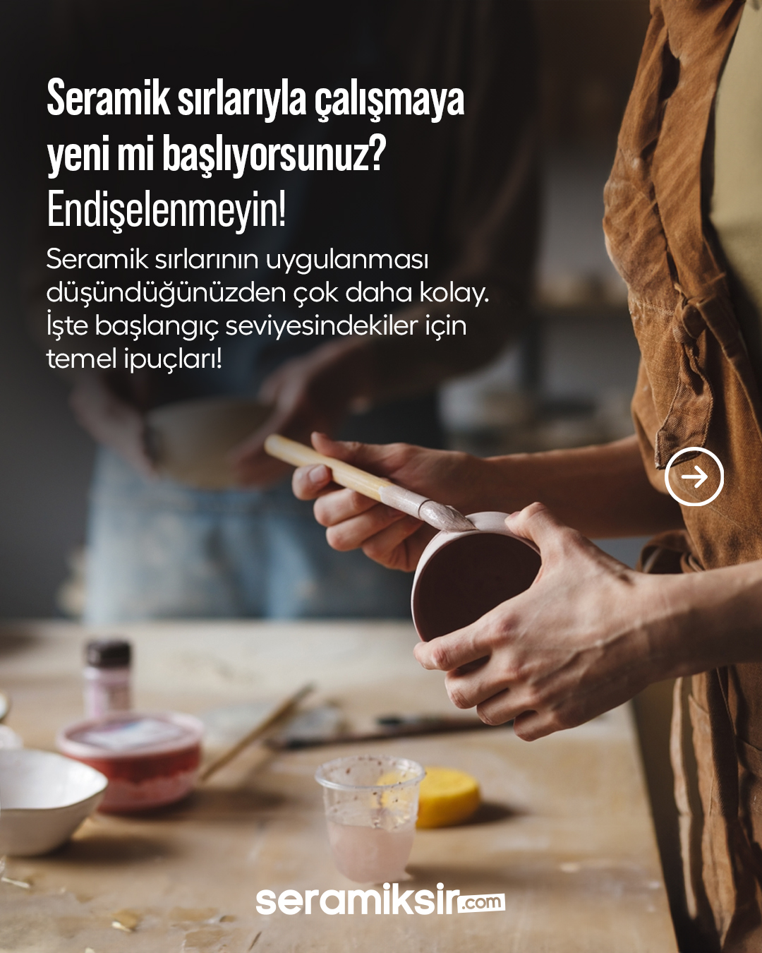 Yeni başlayanlar için Seramiksir sırları, pratik uygulama imkanı sunar