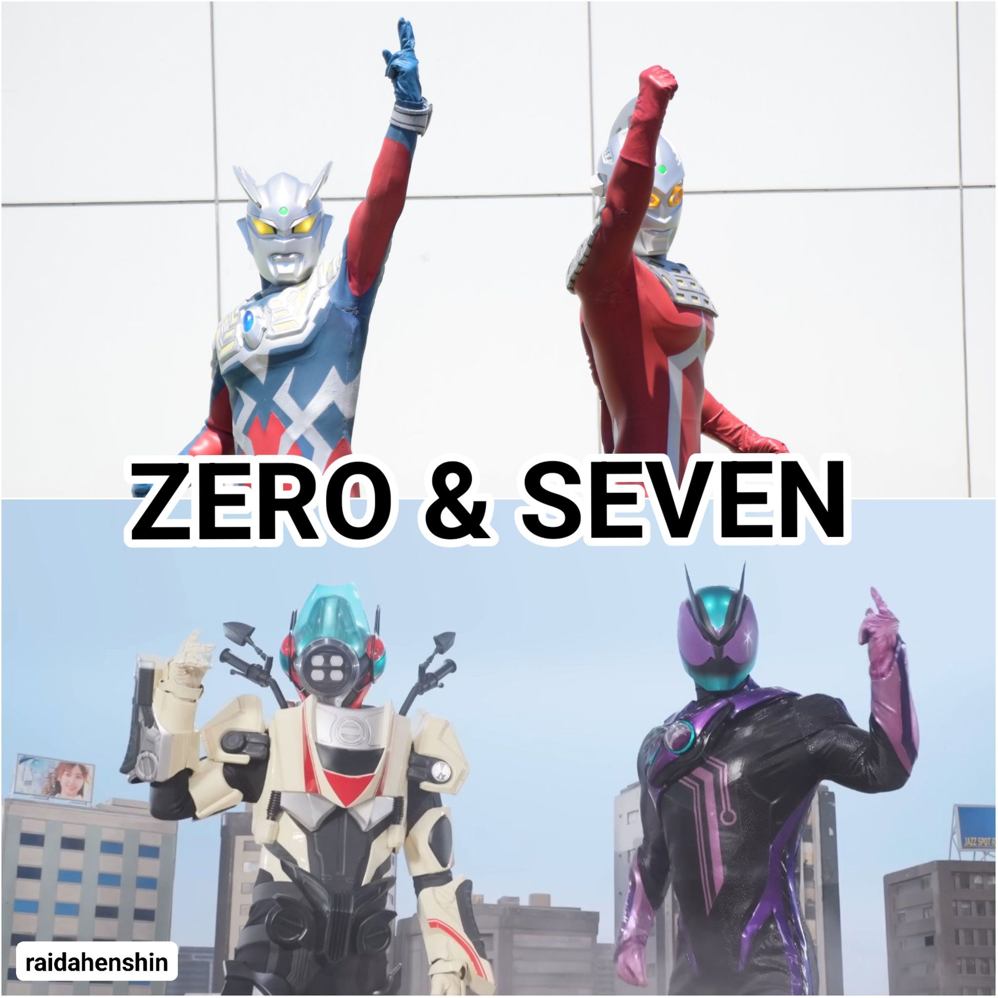 Zero & Seven Universe #kamenrider #kamenriderzeztz #ultraman