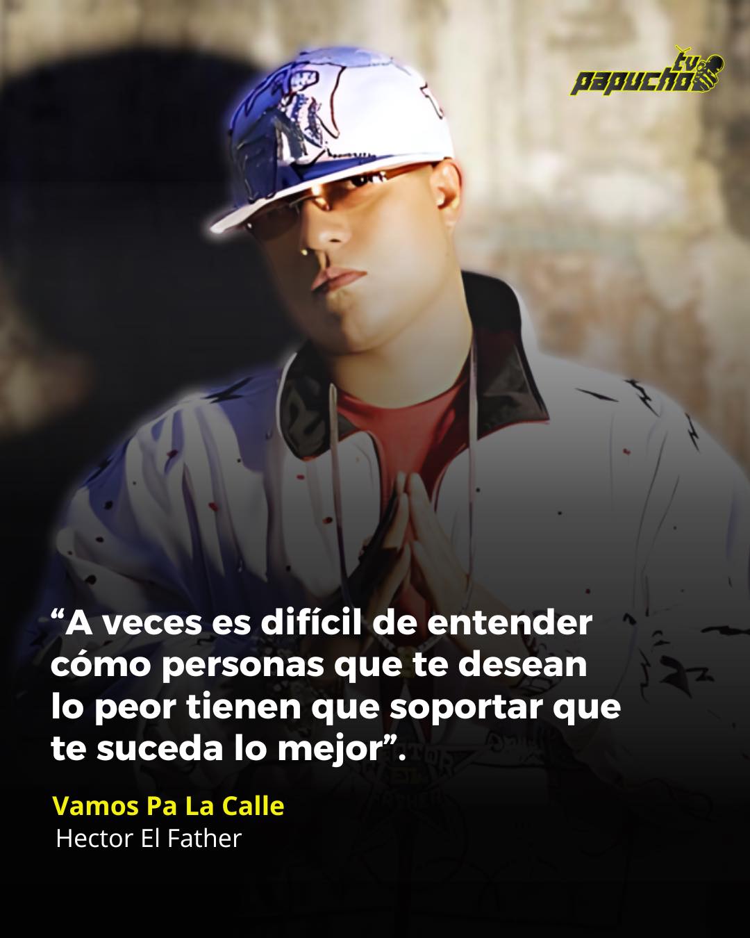 Papuchotv - 💬 Frases de Hector El Father Déjame en los... | Facebook