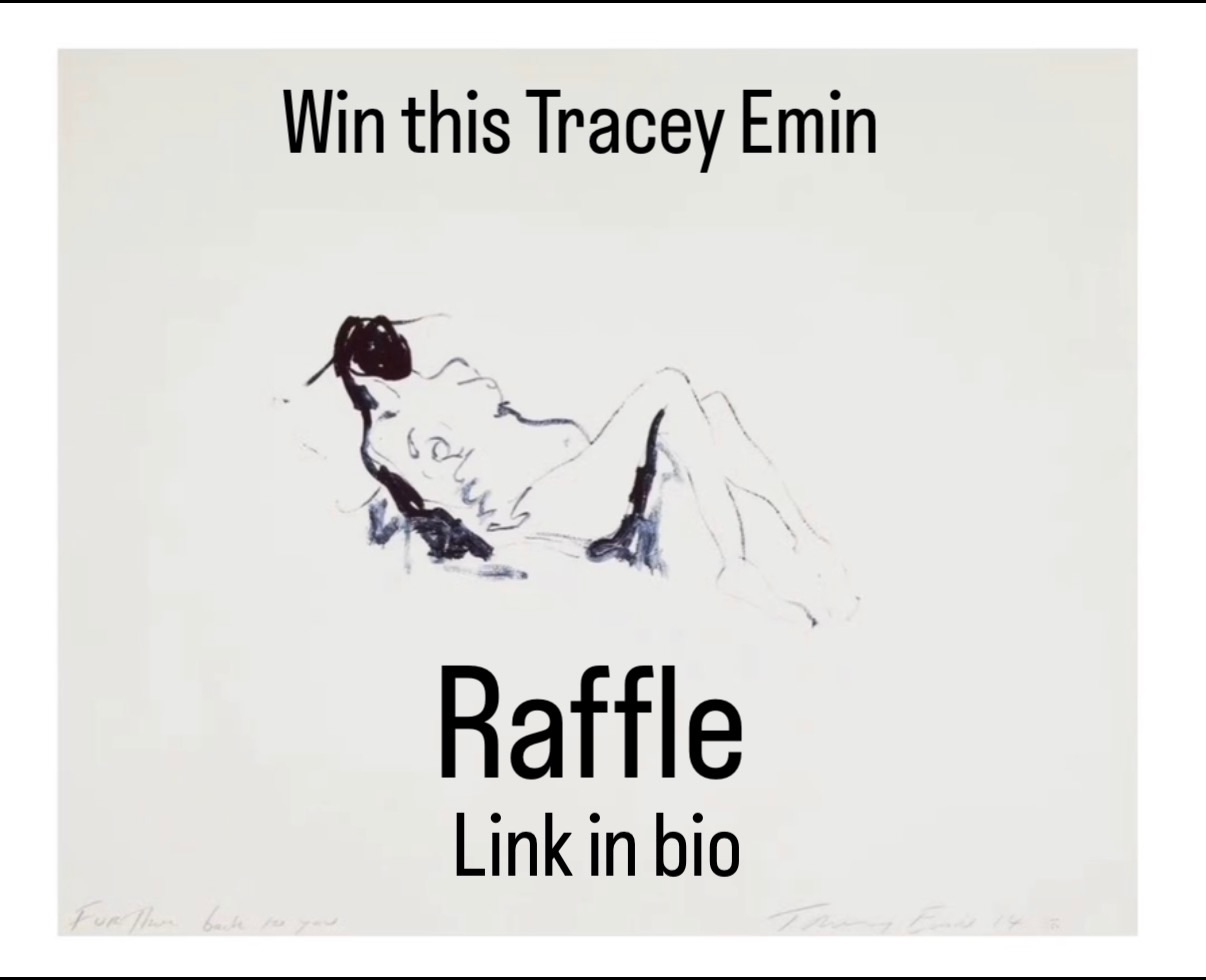 WIN A SIGNED TRACEY EMIN FOR £25 worth £6000 in our Raffle. We're