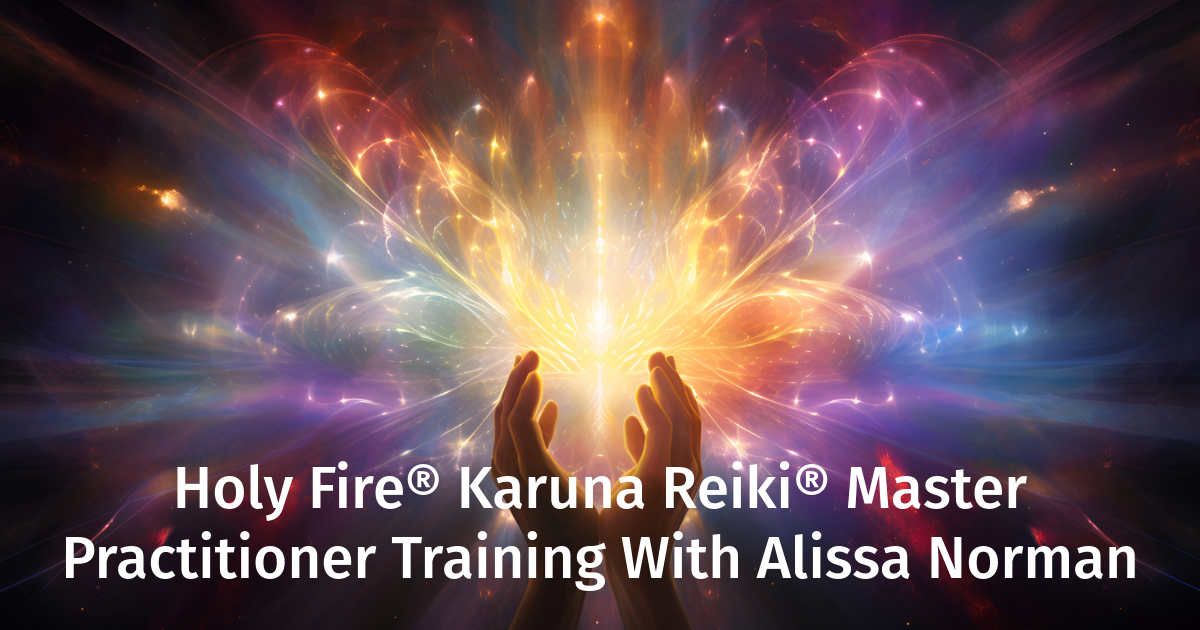 Holy Fire® III World Peace Karuna Reiki® Master Class w/ Alissa Norman