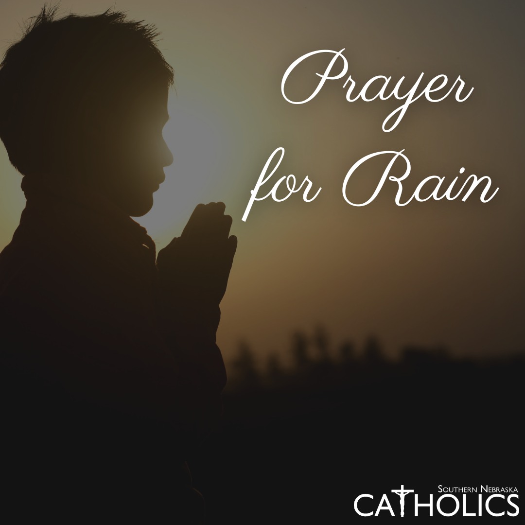 Catholic - Prayer for Rain. Good and generous God, Almighty Father, it ...