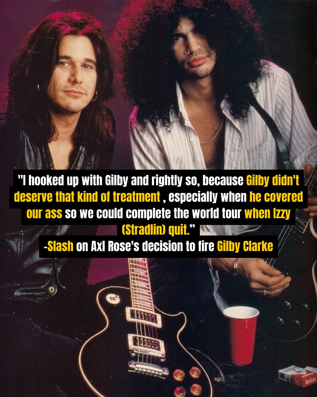 Slash's view of Gilby Clarke, who replaced Izzy Stradlin in