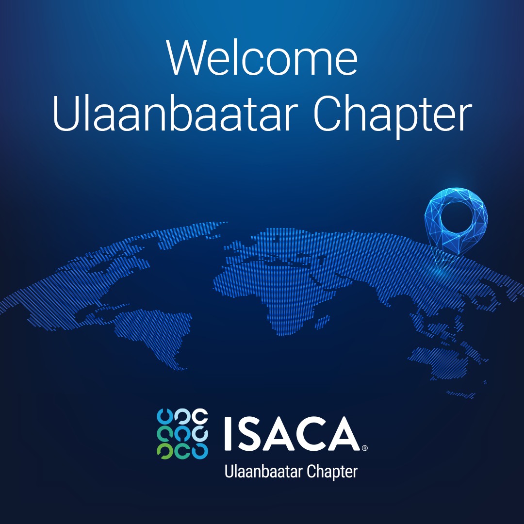 ISACA - Welcome to the new ISACA Ulaanbaatar Chapter and...