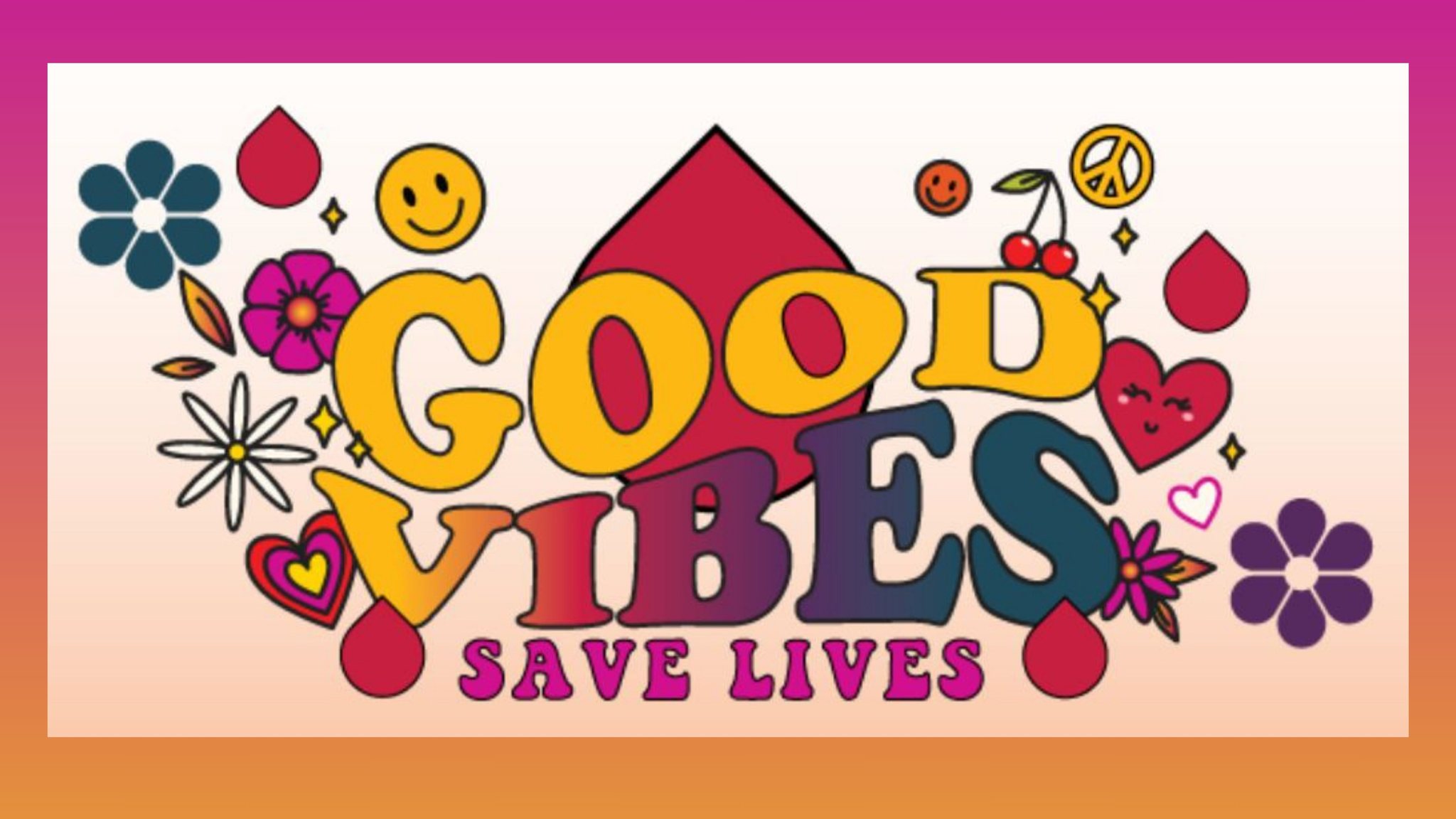 Blood Drive - Good Vibes Save Lives!