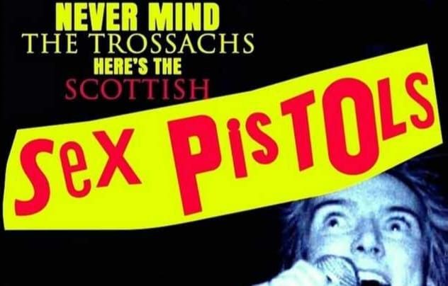 Big gig with the raucous Scottish Sex Pistols Now you got a reason 