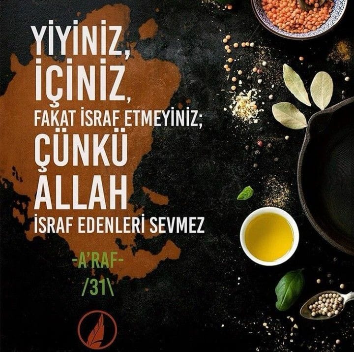 Anlamlı Sözler - Yiyiniz içiniz fakat israf etmeyiniz...