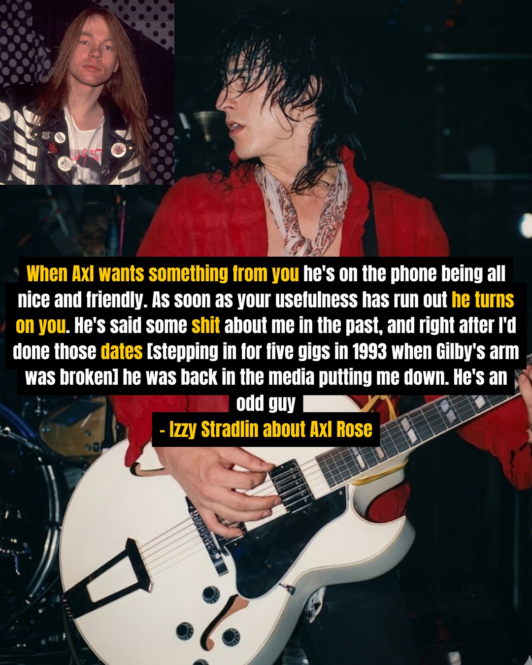 In 1993, during the massive Use Your Illusion Tour, Gilby Clarke