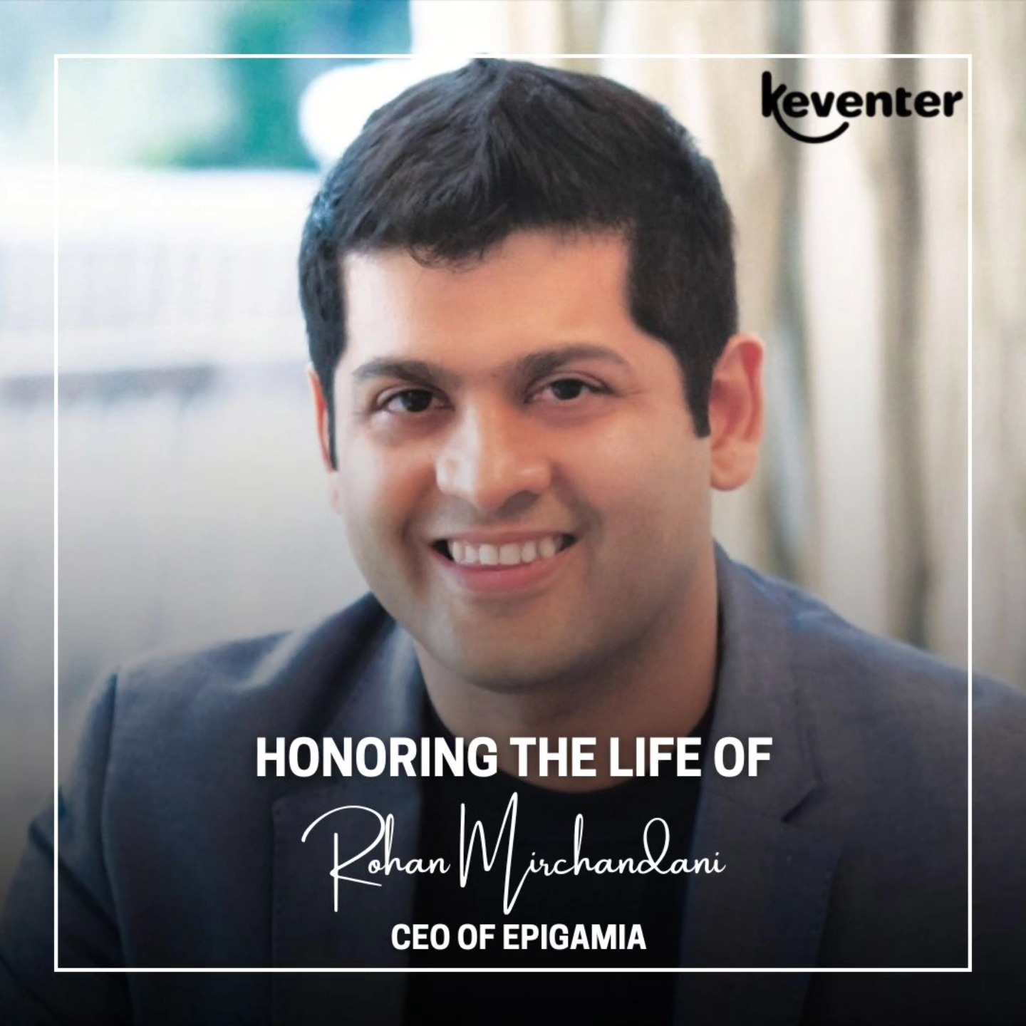 Keventer - Honoring Rohan Mirchandani: A Visionary Leader We are deeply ...
