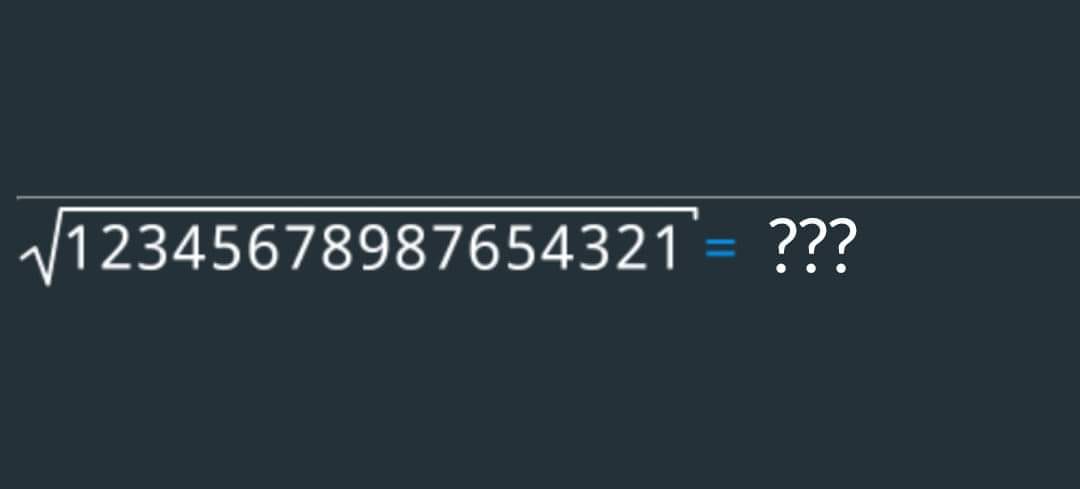 What is the square root of 12345678987654321.. 🤣