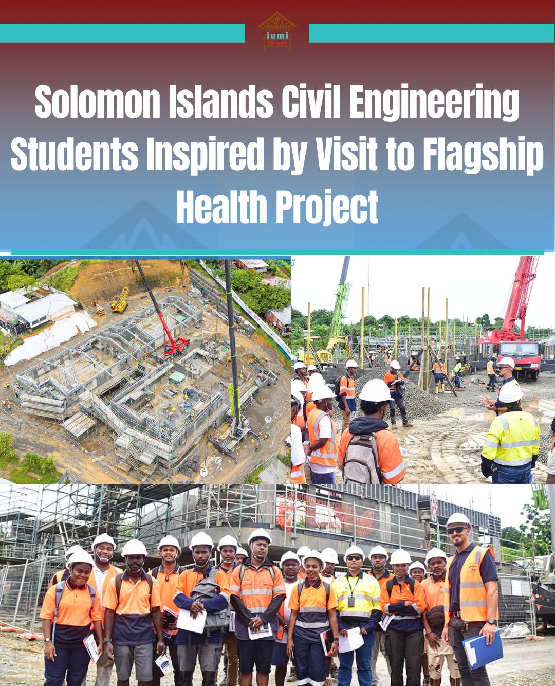 Iumi - Fourteen civil engineering students from Solomon Islands ...