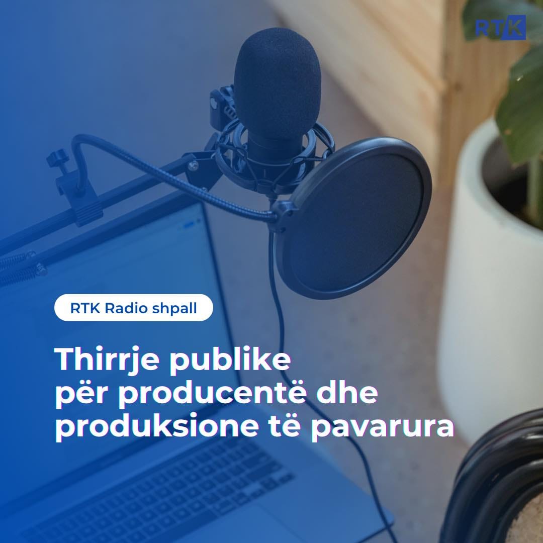 Radio - 📣 RTK Radio shpall thirrje për producentë dhe produksione të ...