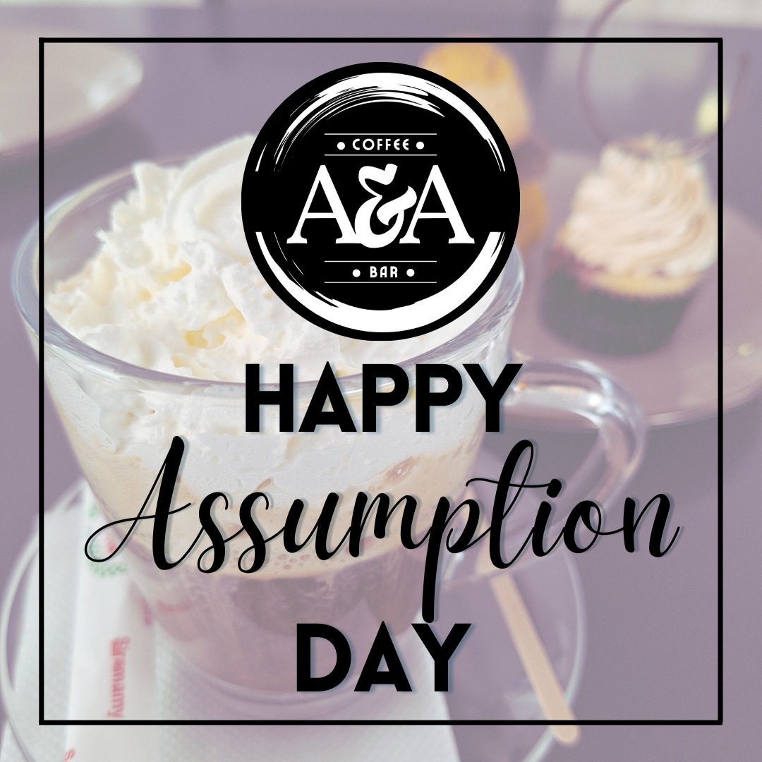 A&A Coffee Shop - 💐Happy ASSUMPTION DAY Bonne Fête de... | Facebook
